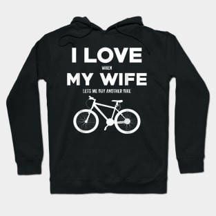 I Love When My Wife Lets Me Buy Another Bike Hoodie